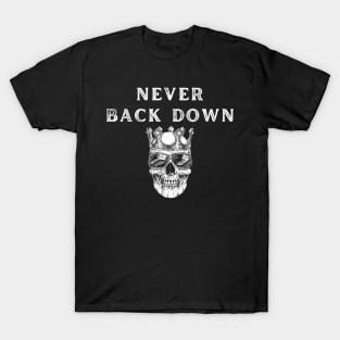 Never back down, never give up! T-Shirt